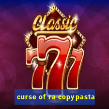 curse of ra copypasta